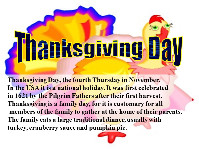 Thanksgiving Day, the fourth Thursday in November. In the USA it is a national